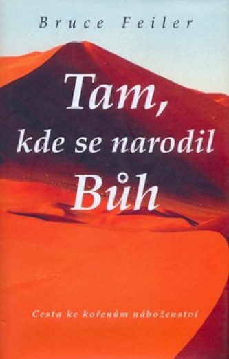 Tam, kde se narodil Bůh - Bruce Feiler - Kliknutím na obrázek zavřete